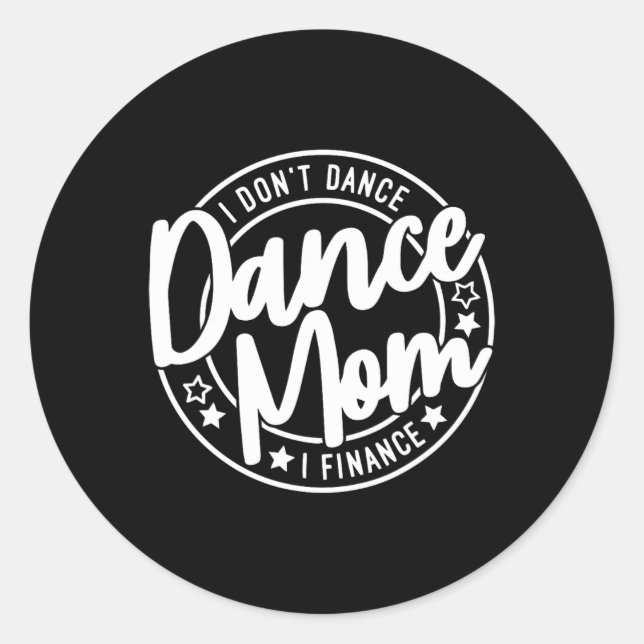 I Don't Dance I Finance Funny Dancing Mummy Cute D Classic Round Sticker (Front)