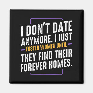 I Dont Date Anymore Funny Humor Sarcastic Dating Magnet