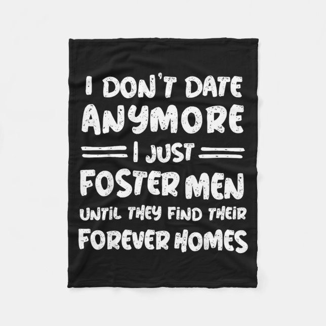 I Don't Date Anymore I Just Foster Men Funny  Fleece Blanket (Front)