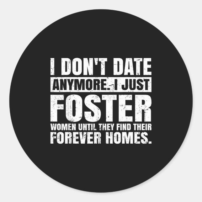 I Don't Date Anymore I Just Foster Women Funny Sin Classic Round Sticker (Front)