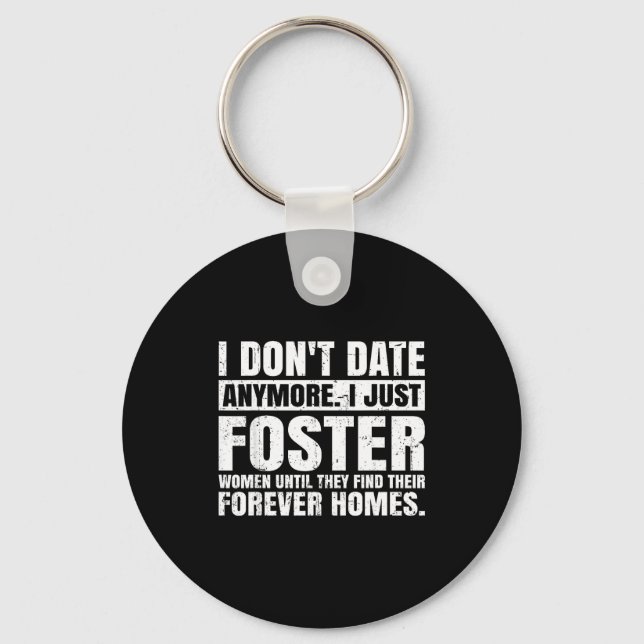 I Don't Date Anymore I Just Foster Women Funny Sin Key Ring (Front)