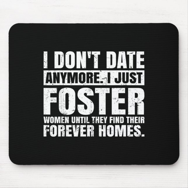 I Don't Date Anymore I Just Foster Women Funny Sin Mouse Mat (Front)
