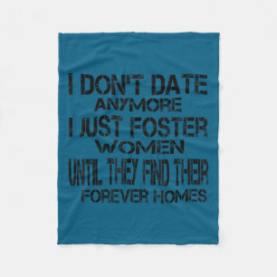 I don't date anymore i just foster women until the fleece blanket