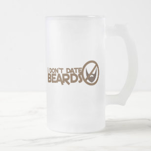 I dont date beards frosted glass beer mug