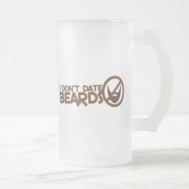I dont date beards frosted glass beer mug (Right)