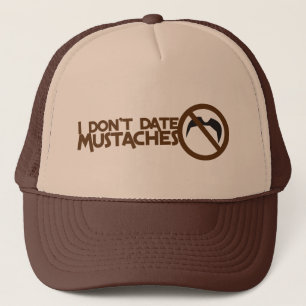 i dont date moustaches trucker hat