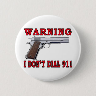 I Don't Dial 911 6 Cm Round Badge