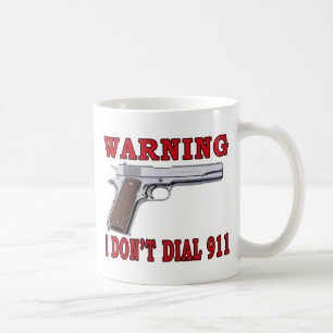 I Don't Dial 911 Coffee Mug