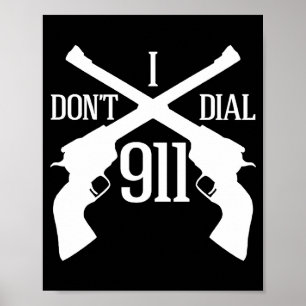 I Dont Dial 911 Dark Poster