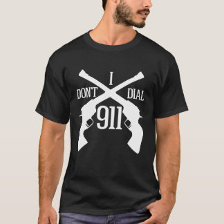 I Don't Dial 911 - Dark T-Shirt