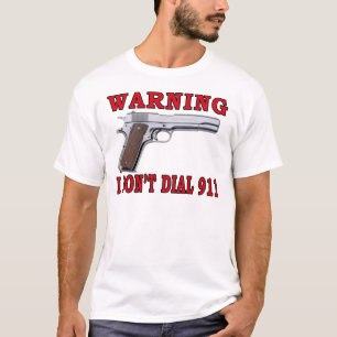 I Don't Dial 911 T-Shirt