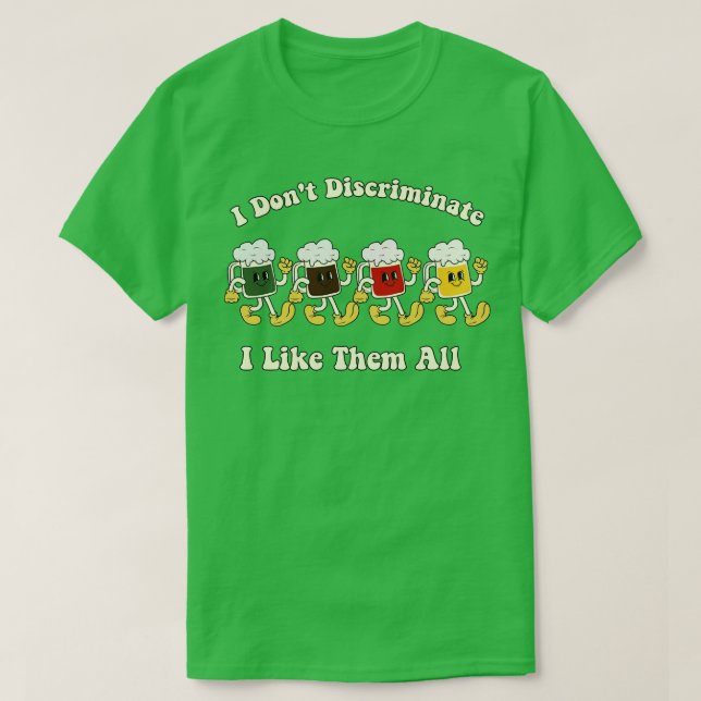 I dont discriminate T-Shirt (Design Front)