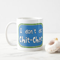 I don't do Chit-Chat