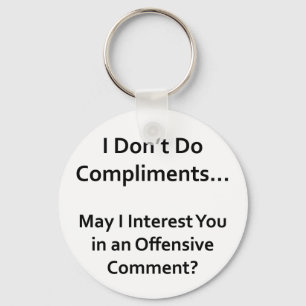 I Don't Do Compliments Key Ring