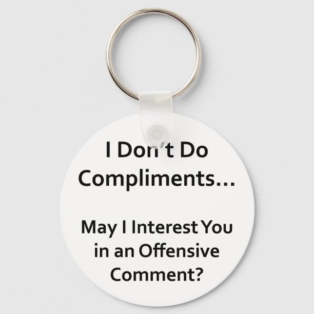 I Don't Do Compliments Key Ring (Front)