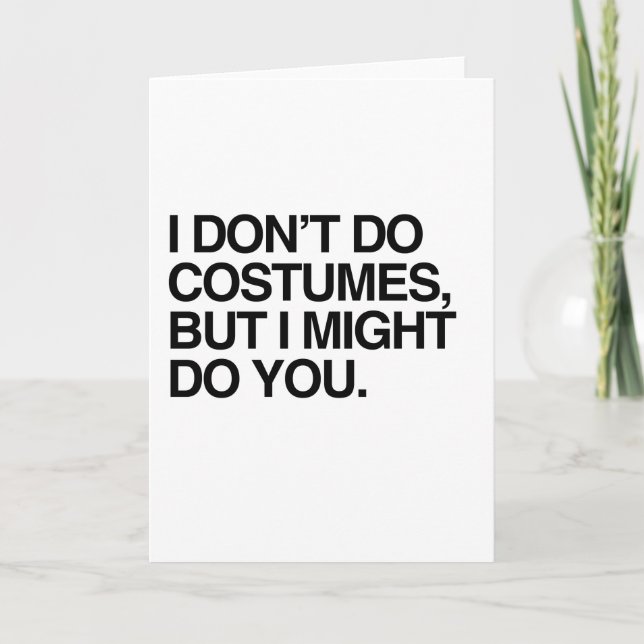 I DON'T DO COSTUMES, BUT I MIGHT DO YOU CARD (Front)