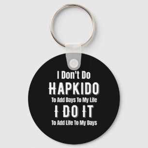 I Don't Do Hapkido To Add Days To My Life Asian Ji Key Ring