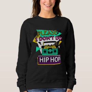 I Don't Do Hip Hop Sarcastic  For Men Women Joke M Sweatshirt