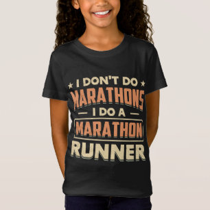 I Don't Do Marathons I Do A Marathon Runner T-Shirt