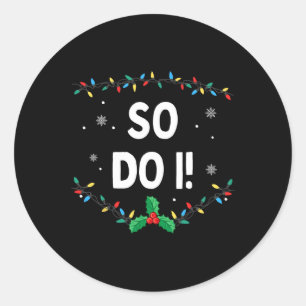 I Don't Do Matching Christmas Family Outfits So Do Classic Round Sticker