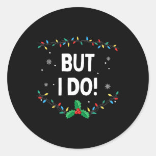 I Don't Do Matching Christmas Outfits But I Do  Classic Round Sticker
