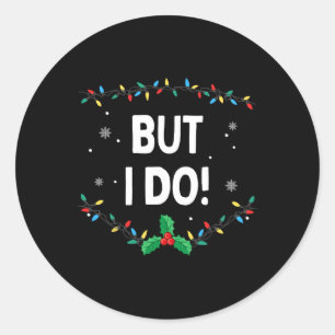 I Don't Do Matching Christmas Outfits But I Do Classic Round Sticker