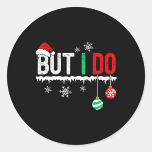 I Don't Do Matching Christmas Outfits But I Do Cou Classic Round Sticker