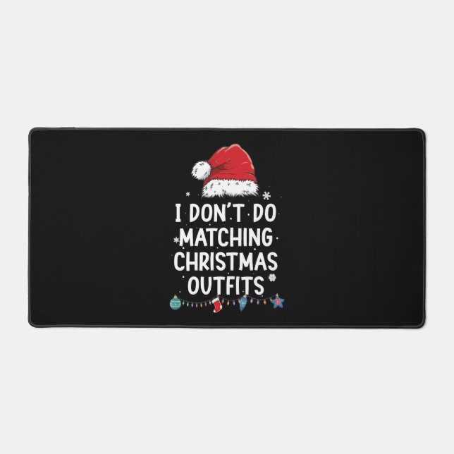 I Don't Do Matching Christmas Outfits But I Do Desk Mat (Front)