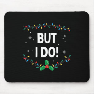 I Don't Do Matching Christmas Outfits But I Do  Mouse Mat