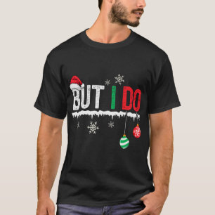 I Don'T Do Matching Christmas Outfits But I Do T-Shirt