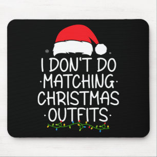 I Don't Do Matching Christmas Outfits But I Do Xma Mouse Mat