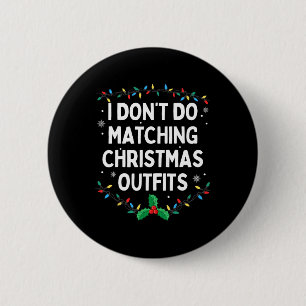 I Don't Do Matching Christmas Outfits Family Chris 6 Cm Round Badge