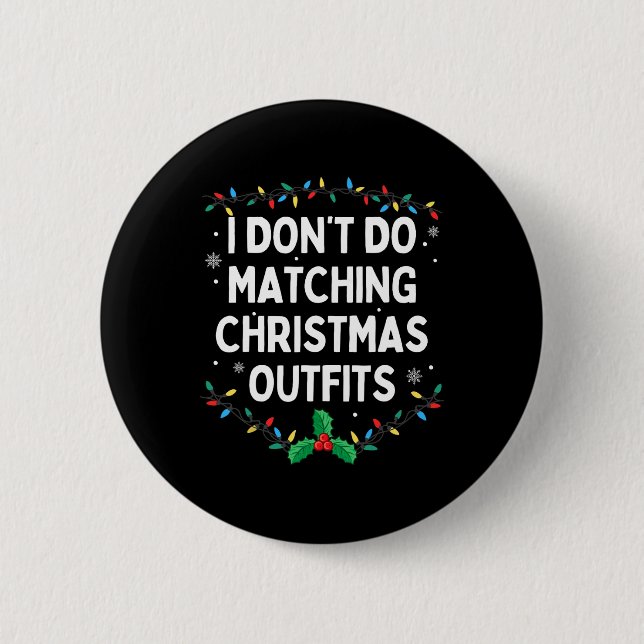 I Don't Do Matching Christmas Outfits Family Chris 6 Cm Round Badge (Front)