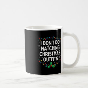 I Don't Do Matching Christmas Outfits Family Chris Coffee Mug