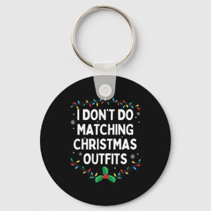 I Don't Do Matching Christmas Outfits Family Chris Key Ring