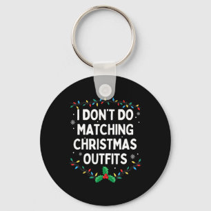 I Don't Do Matching Christmas Outfits Family Chris Key Ring