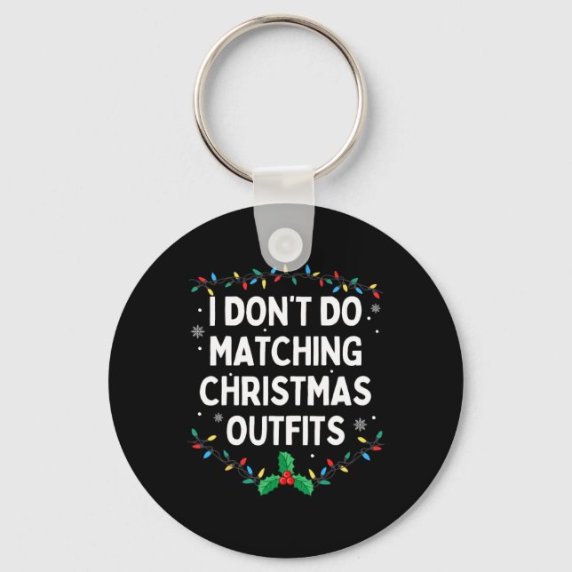 I Don't Do Matching Christmas Outfits Family Chris Key Ring (Front)