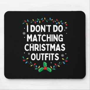 I Don't Do Matching Christmas Outfits Family Chris Mouse Mat