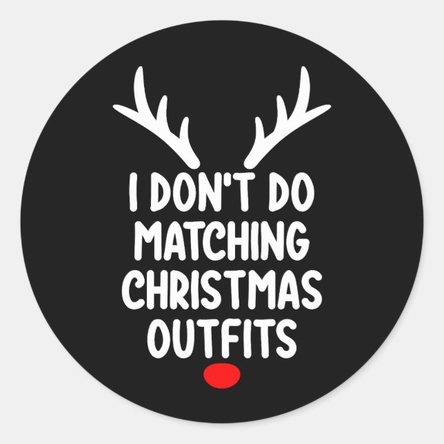 I Don't Do Matching Christmas Outfits Family Classic Round Sticker (Front)