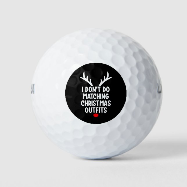 I Don't Do Matching Christmas Outfits Family Golf Balls (Front)
