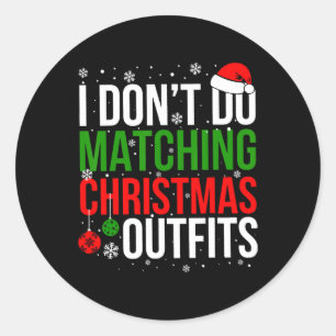 I Don't Do Matching Christmas Outfits Funny Family Classic Round Sticker