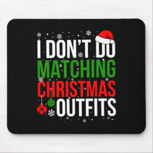 I Don't Do Matching Christmas Outfits Funny Family Mouse Mat