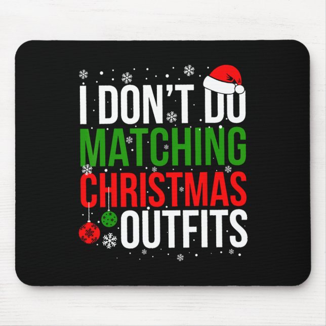 I Don't Do Matching Christmas Outfits Funny Family Mouse Mat (Front)