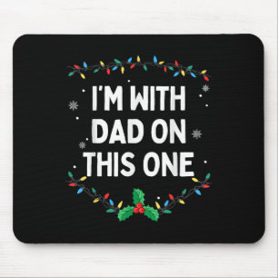 I Dont Do Matching Christmas Outfits Im With Dad O Mouse Mat