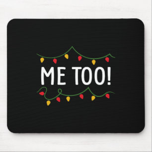 I Don't Do Matching Christmas Outfits Me Too  Mouse Mat