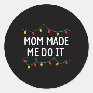 I Don't Do Matching Christmas Outfits Mum Made Me Classic Round Sticker