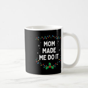 I Don't Do Matching Christmas Outfits Mum Made Me Coffee Mug