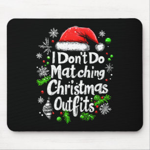 I Don't Do Matching Christmas Outfits Shirt Family Mouse Mat