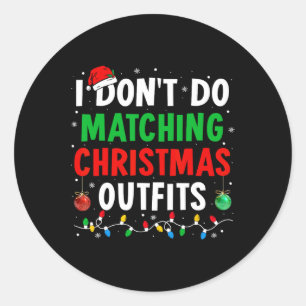 I Don't Do Matching Christmas Outfits Xmas Family Classic Round Sticker