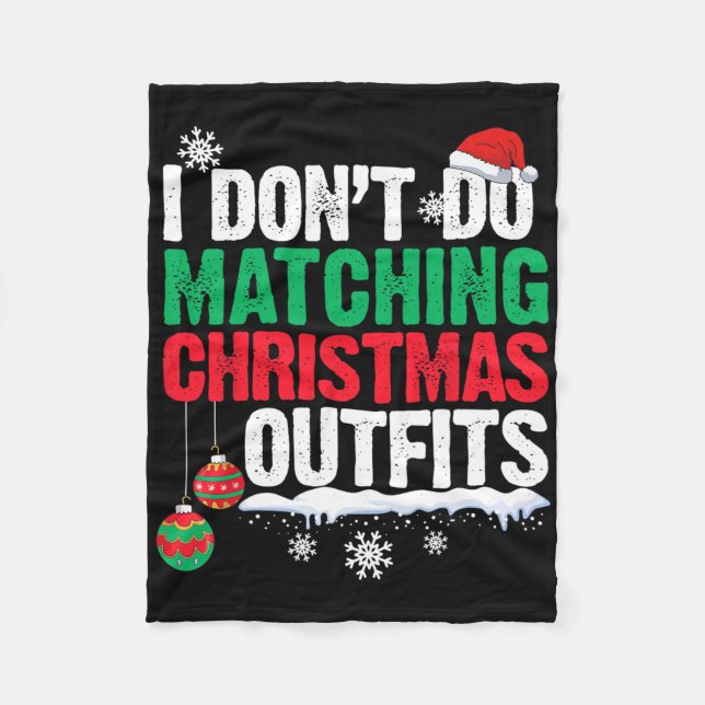 I Don't Do Matching Christmas Outfits Xmas Family  Fleece Blanket (Front)